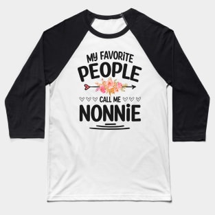 My favorite people call me nonnie Baseball T-Shirt